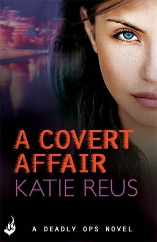 A Covert Affair: Deadly Ops 5 (A series of thrilling, edge-of-your-seat suspense) by Katie Reus(2016-03-01)