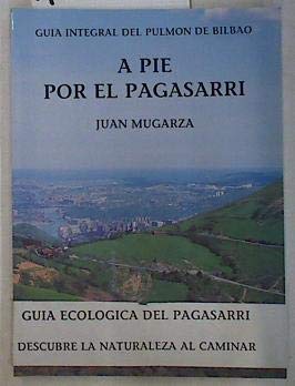 A Pie Por El Pagasarri. Guia Integral Del Pulmon De Bilbao