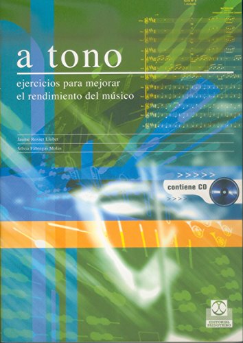A tono: Ejercicios para mejorar el rendimiento del músico (bicolor) (Fuera de colección) A tono: Ejercicios para mejorar el rendimiento del músico (bicolor) (Fuera de colección)