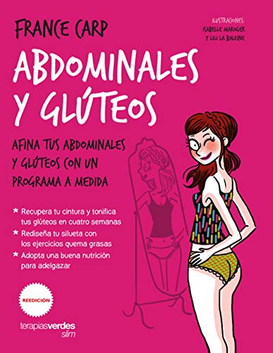 Abdominales y glúteos. Afina tus abdominales y glúteos con un programa a medida (Terapias Slim) Abdominales y glúteos. Afina tus abdominales y glúteos con un programa a medida (Terapias Slim)