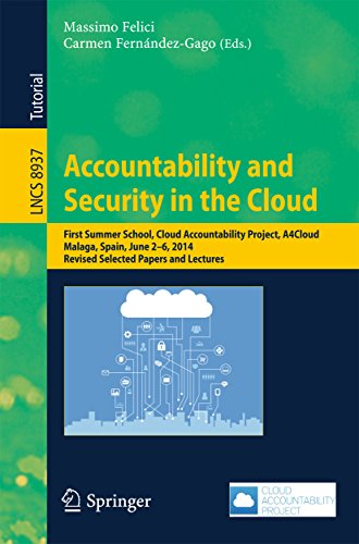Accountability and Security in the Cloud: First Summer School, Cloud Accountability Project, A4Cloud, Malaga, Spain, June 2-6, 2014, Revised Selected Papers ... Science Book 8937) (English Edition) Accountability and Security in the Cloud: First Summer School, Cloud Accountability Project, A4Cloud, Malaga, Spain, June 2-6, 2014, Revised Selected Papers ... Science Book 8937) (English Edition)