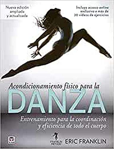 Acondicionamiento Físico Para La Danza: Entrenamiento para la coordinación y eficiencia de todo el cuerpo