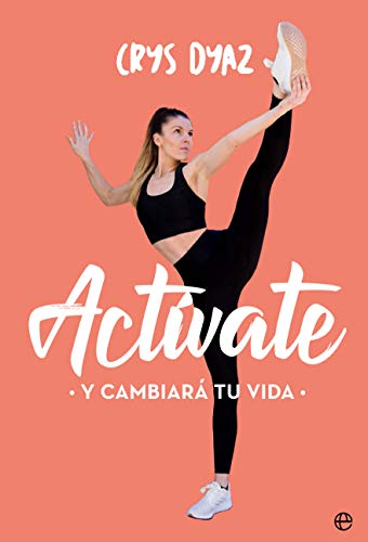 ActĂvate: Y cambiarĂĄ tu vida (PsicologĂa y salud) ActĂvate: Y cambiarĂĄ tu vida (PsicologĂa y salud)