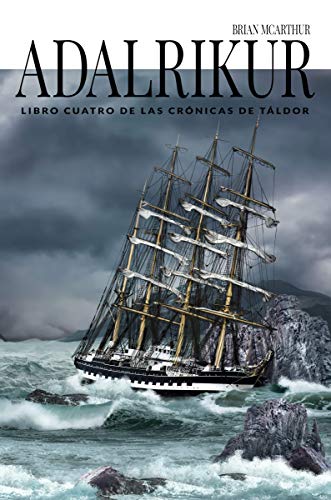 Adalrikur: Libro Cuatro de las Crónicas de Táldor Adalrikur: Libro Cuatro de las Crónicas de Táldor