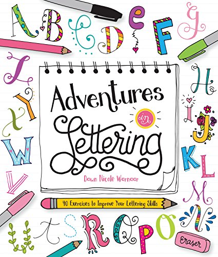 Adventures in Lettering: 40 exercises to improve your lettering skills: 40 Exercises & Projects to Master Your Hand-Lettering Skills