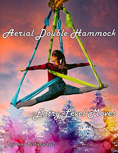 Aerial Double Hammock Entry-Level Moves (English Edition) Aerial Double Hammock Entry-Level Moves (English Edition)