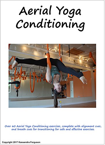 Aerial Yoga Conditioning Manual (English Edition) Aerial Yoga Conditioning Manual (English Edition)