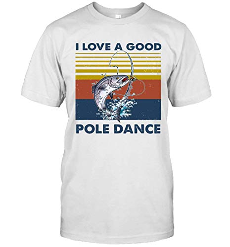 AKDesigns Fishing I Love A Good Pole Dance - Camiseta vintage