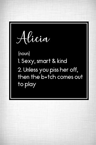 Alicia - Sexy, Smart Kind: Name Meaning Journal - Funny Name Definition Gag Notebook