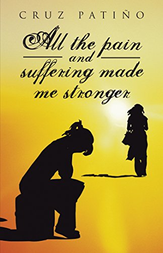 All the Pain and Suffering Made Me Stronger (English Edition)