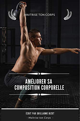 Améliore ta composition corporelle (French Edition)