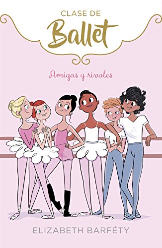 Amigas y rivales (Clase de Ballet 1) Amigas y rivales (Clase de Ballet 1)