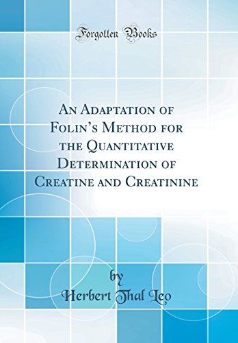 An Adaptation of Folin's Method for the Quantitative Determination of Creatine and Creatinine (Classic Reprint)
