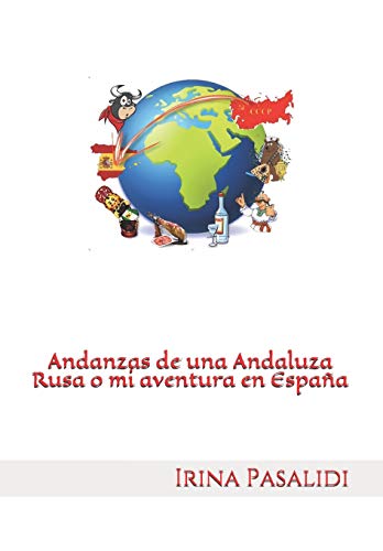 Andanzas de una Andaluza Rusa o mi aventura en España Andanzas de una Andaluza Rusa o mi aventura en España