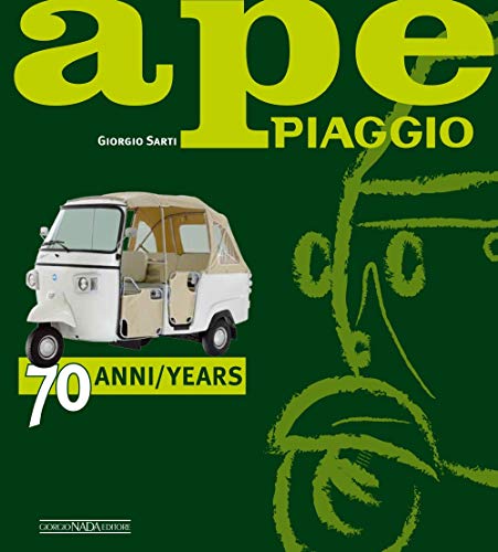 Ape Piaggio. 70 anni. Ediz. italiana e inglese: 70 Years (Scooter)