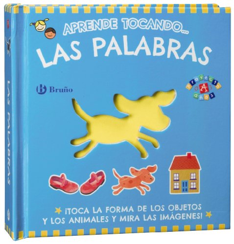 Aprende tocando... las palabras (Castellano - A Partir De 0 Años - Proyecto De 0 A 3 Años - Libros Sensoriales) Aprende tocando... las palabras (Castellano - A Partir De 0 Años - Proyecto De 0 A 3 Años - Libros Sensoriales)