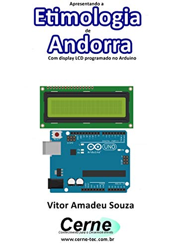 Apresentando a Etimologia de Andorra Com display LCD programado no Arduino (Portuguese Edition)