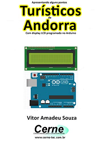 Apresentando alguns pontos Turísticos de Andorra Com display LCD programado no Arduino (Portuguese Edition)