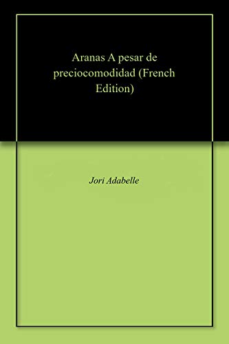 Aranas A pesar de preciocomodidad (French Edition)