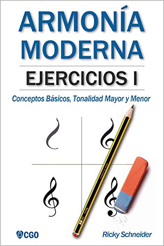 Armonía Moderna, EJERCICIOS I: Conceptos Básicos, Tonalidad Mayor y Menor Armonía Moderna, EJERCICIOS I: Conceptos Básicos, Tonalidad Mayor y Menor
