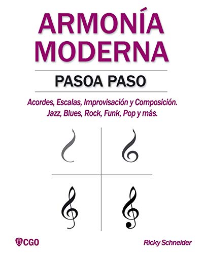 ARMONÍA MODERNA PASO A PASO: Acordes, Escalas, Improvisación y Composicion en música moderna: Jazz, Blues, Rock, Funk, Pop y más.