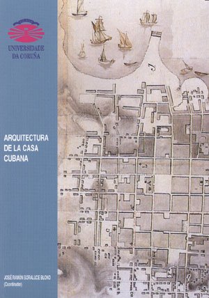 Arquitectura de la casa cubana (Monografías / Universidade da Coruña)