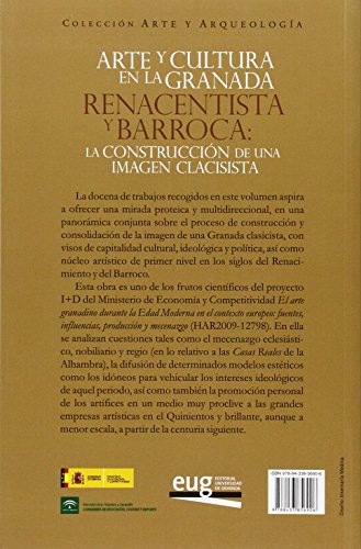 Arte y cultura en la Granada Renacentista y Barroca: La construcción de una imag (Monográfica/Humanidades Arte y Arqueología; Colección Arte y Arqueología)