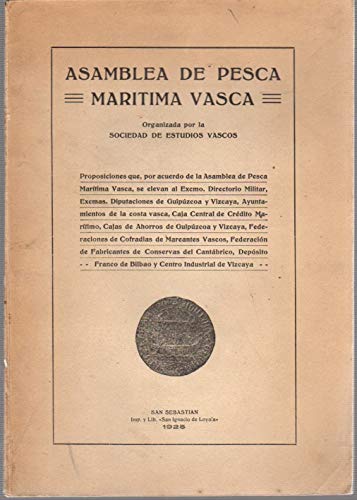 Asamblea de Pesca Mar’tima Vasca. / Proposiciones que, por acuerdo de la Asamblea de Pesca Mar’tima Vasca, se elevan al Excmo. Directorio Militar, Excmas. Diputaciones de Guipuzcoa y Vizcaya, Ayuntamientos de la costa vasca, Caja Central de Credito Mariti Asamblea de Pesca Mar’tima Vasca. / Proposiciones que, por acuerdo de la Asamblea de Pesca Mar’tima Vasca, se elevan al Excmo. Directorio Militar, Excmas. Diputaciones de Guipuzcoa y Vizcaya, Ayuntamientos de la costa vasca, Caja Central de Credito Mariti