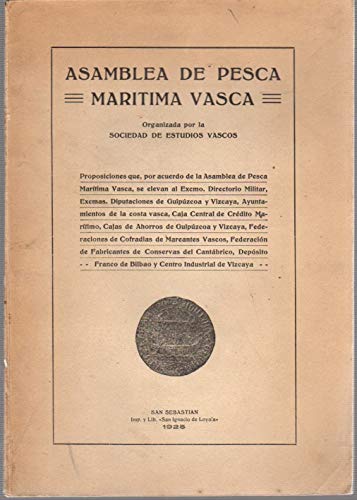 Asamblea de Pesca Mar’tima Vasca. / Proposiciones que, por acuerdo de la Asamblea de Pesca Mar’tima Vasca, se elevan al Excmo. Directorio Militar, Excmas. Diputaciones de Guipuzcoa y Vizcaya, Ayuntamientos de la costa vasca, Caja Central de Credito Mariti