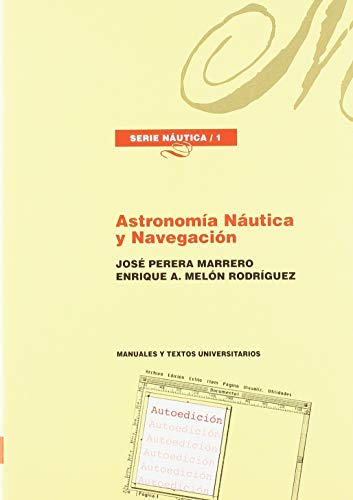 ASTRONOMÍA NÁUTICA Y NAVEGACIÓN (MANUALES Y TEXTOS UNIVERSITARIOS. AUTO EDICION.)