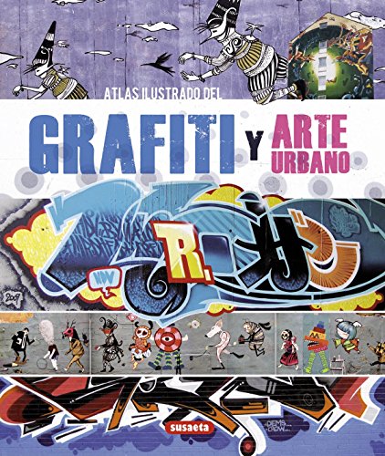 Atlas Ilustrado Del Grafiti Y Arte Urbano Atlas Ilustrado Del Grafiti Y Arte Urbano