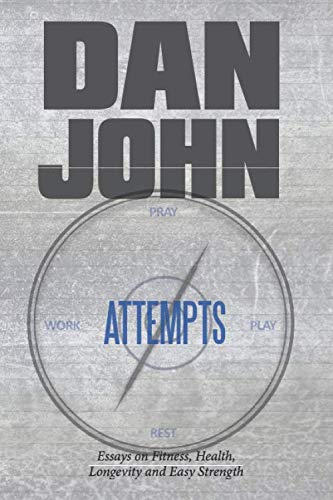 Attempts: Essays on Fitness, Health, Longevity and Easy Strength Attempts: Essays on Fitness, Health, Longevity and Easy Strength