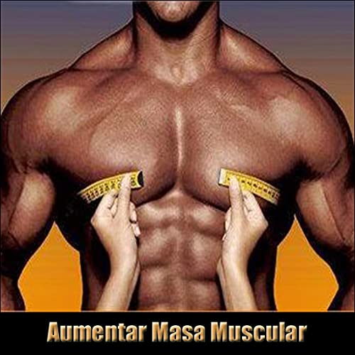 Aumentar masa muscular Aumentar masa muscular