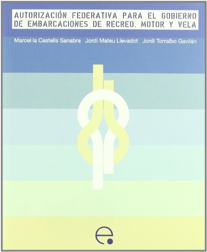 Autorización federativa para el gobierno de embarcaciones de recreo. Motor y vela: 3 (Col.lecció Nàutica)