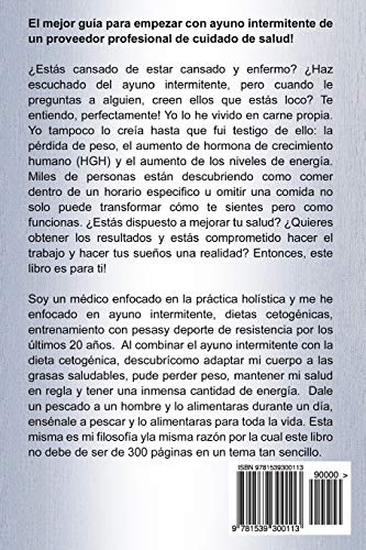 Ayuno Intermitente: 6 métodos eficaces para perder peso, fortalecer los músculos, aumentar su metabolismo, conseguir una óptima condición cetogénica, y mantener la salud a todo nivel!