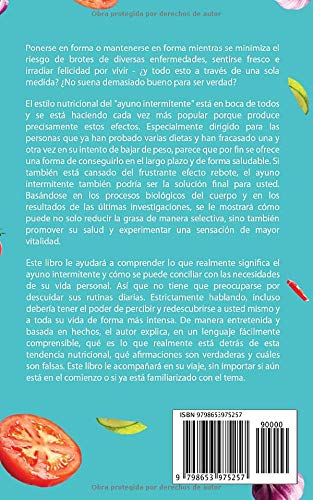 Ayuno Intermitente - Pierda Peso de Forma Rápida y Saludable: Cómo perder peso rápidamente, estimular el metabolismo y prevenir enfermedades a través de la alimentación sana y el ayuno intermitente