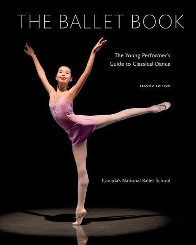 Ballet Book: The Young Performer's Guide to Classical Dance Ballet Book: The Young Performer's Guide to Classical Dance