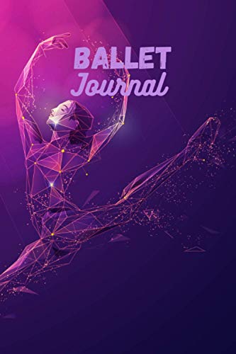 Ballet Journal: Lined Notebook | 6*9 inches, 100 pages | Gift for Girls, Dancers & Dance Lovers | Improve your pas de deux, your choreography, your ... for the stars | Write notes on dance practice