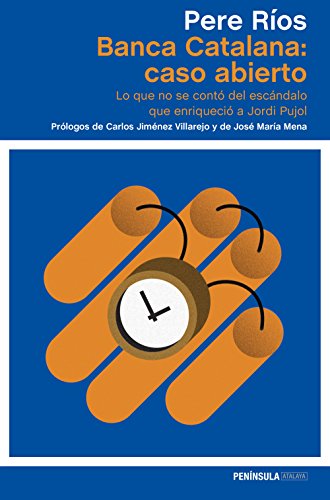 Banca Catalana: caso abierto: Lo que no se contó del escándalo que enriqueció a Jordi Pujol Banca Catalana: caso abierto: Lo que no se contó del escándalo que enriqueció a Jordi Pujol