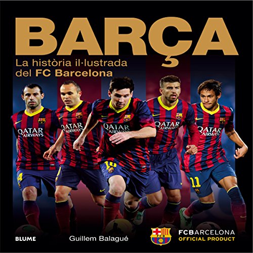 Barça: La història il.lustrada del FC Barcelona