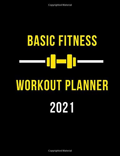 Basic Fitness Workout Planner 2021: Workout Organizer Planner - Planner for Workout and Daily Life - Fitness Logbook - Undated Workout Journal - 120 Pages - 8.5 x 11 Inches