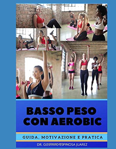 BASSO PESO CON AEROBIC: GUIDA, MOTIVAZIONE E PRATICA