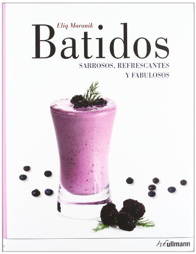 Batidos. Sabrosos, Refrescantes Y Fabulosos