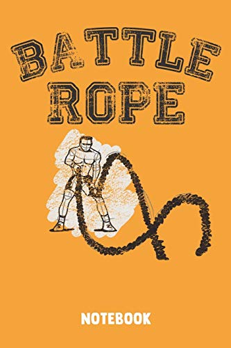 Battle Rope: 5 Day Workout Notebook Journal for real Fitness Battle Ropers