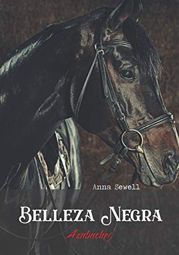 Belleza Negra: Azabache (Black Beauty) (Spanish Edition) Anna Sewell