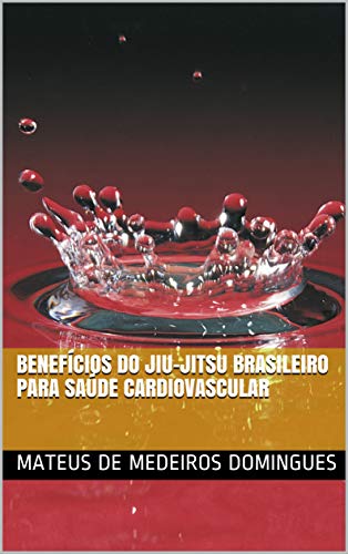 Benefícios do Jiu-Jitsu Brasileiro para Saúde Cardiovascular (Portuguese Edition)