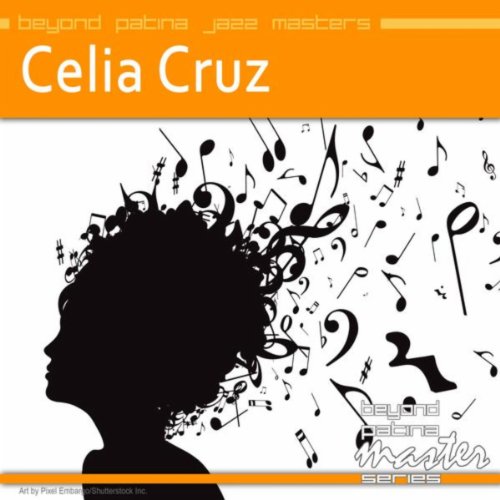 Beyond Patina Jazz Masters: Celia Cruz Beyond Patina Jazz Masters: Celia Cruz