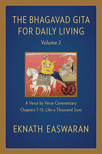 Bhagavad Gita for Daily Living, Volume 2: A Verse-By-Verse Commentary: Chapters 7-12 Like a Thousand Suns (The Bhagavad Gita for Daily Living) Bhagavad Gita for Daily Living, Volume 2: A Verse-By-Verse Commentary: Chapters 7-12 Like a Thousand Suns (The Bhagavad Gita for Daily Living)