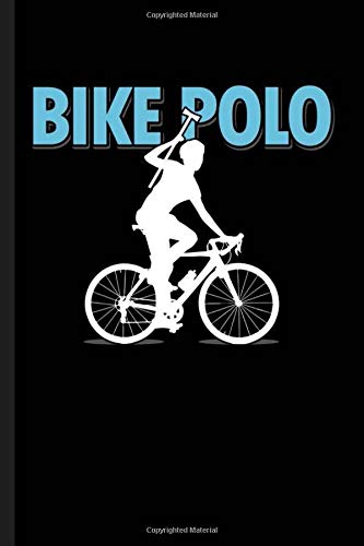 Bike Polo: Cool Animated  Sayings Design Notebook Composition Book Novelty  Write In Ideas Blank Journal For Any Accasion Gift (6"x9") Dot Grid Notebook to write in