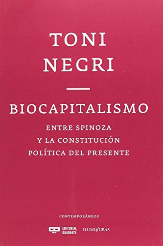 Biocapitalismo: Entre Spinoza y la constitución política del presente (QUADRATA)